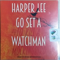 Go Set a Watchman written by Harper Lee performed by Reese Witherspoon on CD (Unabridged)